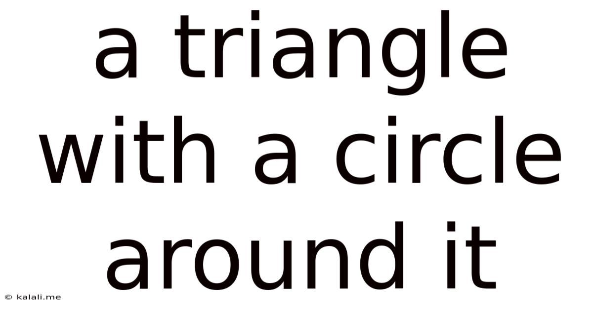 A Triangle With A Circle Around It