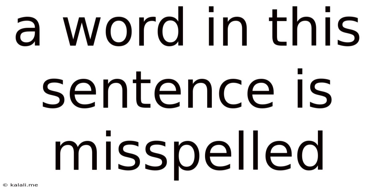 A Word In This Sentence Is Misspelled