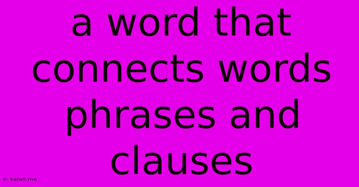 A Word That Connects Words Phrases And Clauses