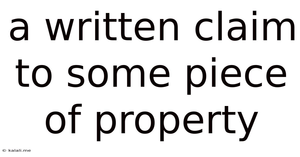 A Written Claim To Some Piece Of Property