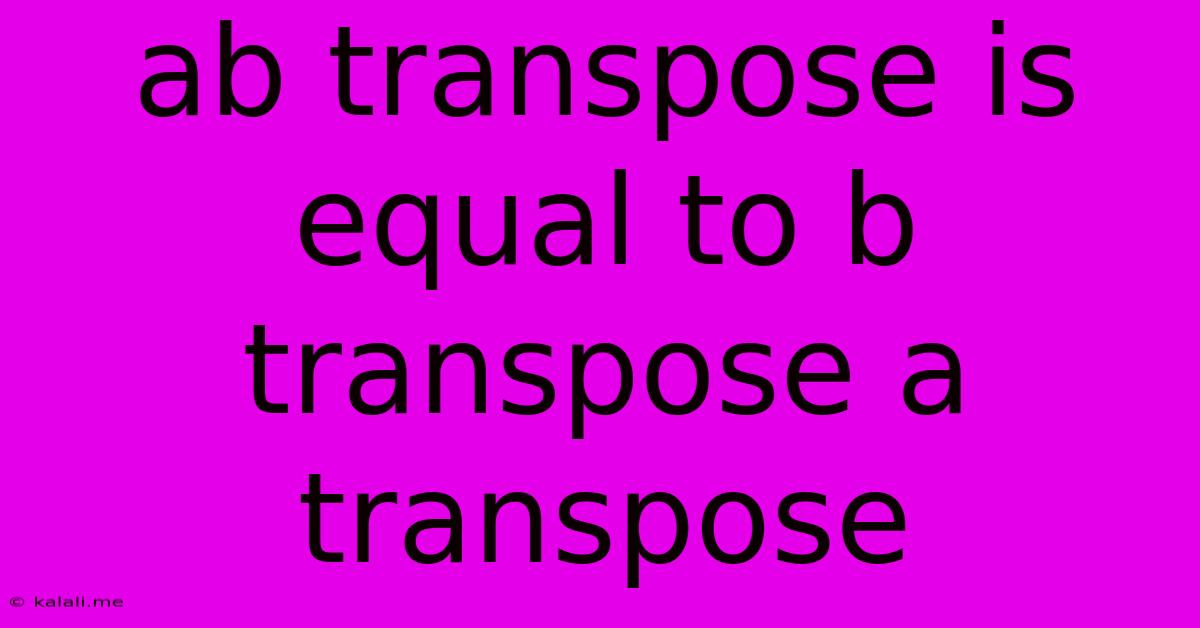 Ab Transpose Is Equal To B Transpose A Transpose