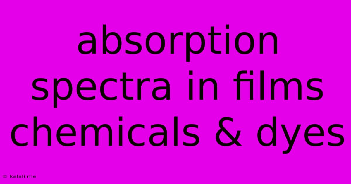 Absorption Spectra In Films Chemicals & Dyes