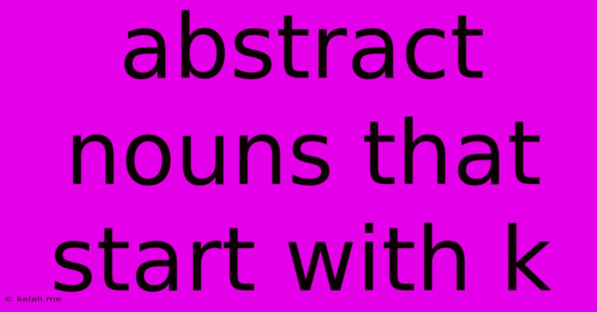 Abstract Nouns That Start With K