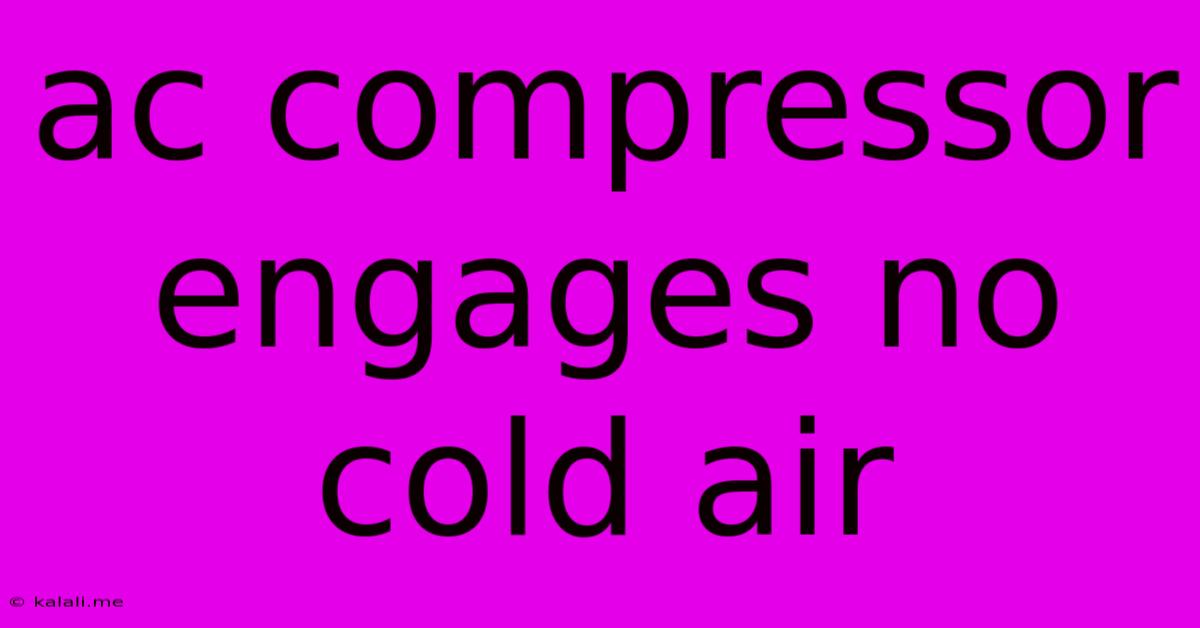 Ac Compressor Engages No Cold Air