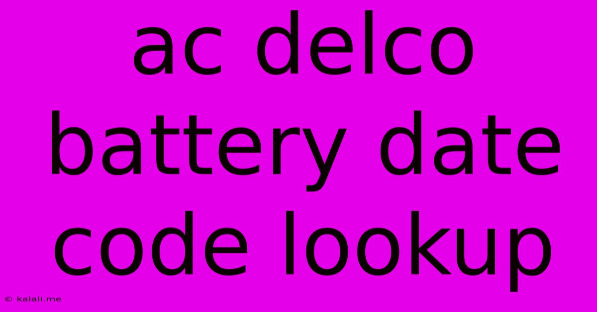 Ac Delco Battery Date Code Lookup