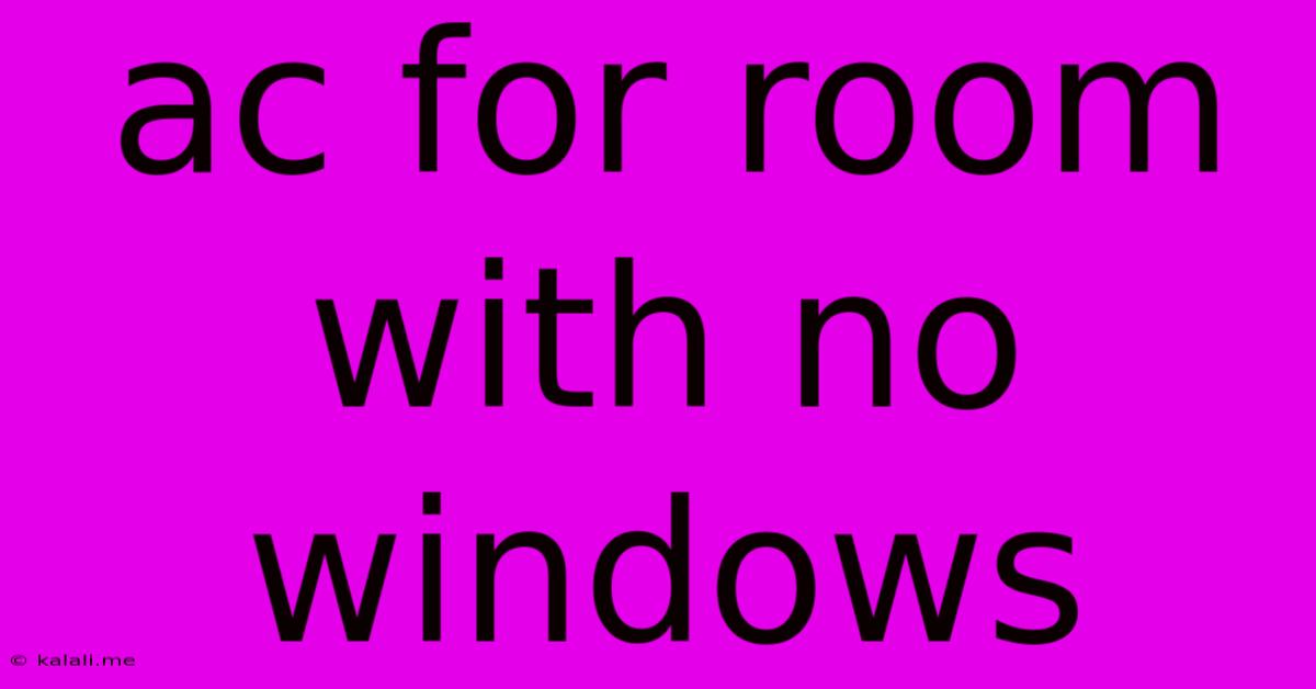 Ac For Room With No Windows