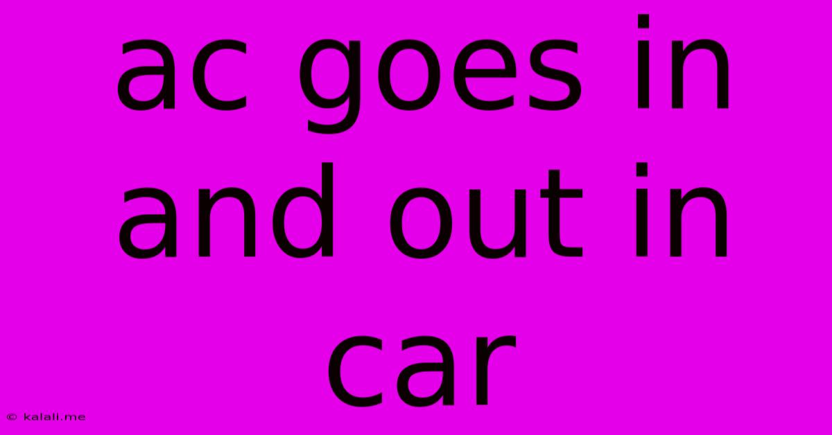 Ac Goes In And Out In Car