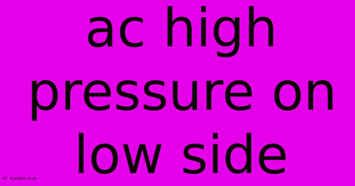 Ac High Pressure On Low Side