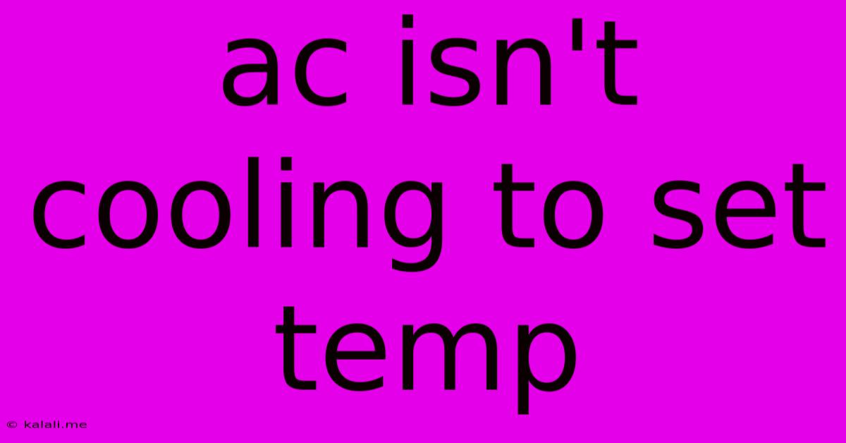 Ac Isn't Cooling To Set Temp