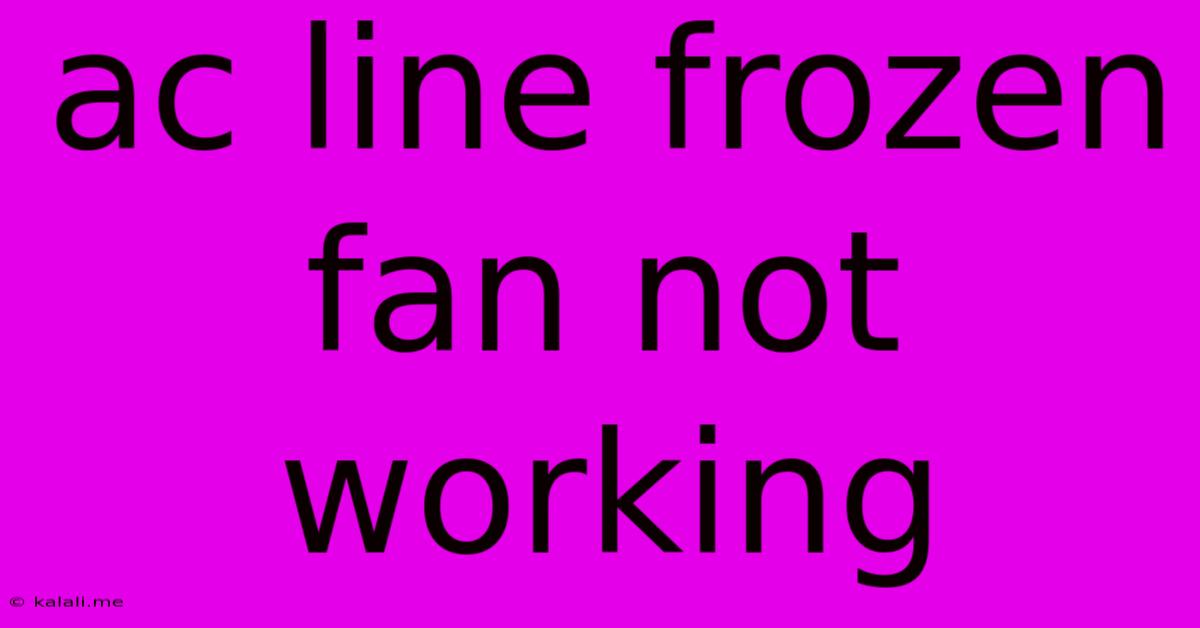 Ac Line Frozen Fan Not Working
