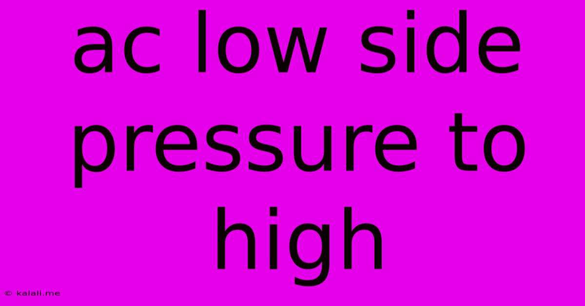 Ac Low Side Pressure To High