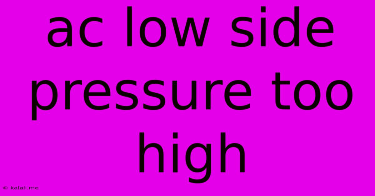 Ac Low Side Pressure Too High