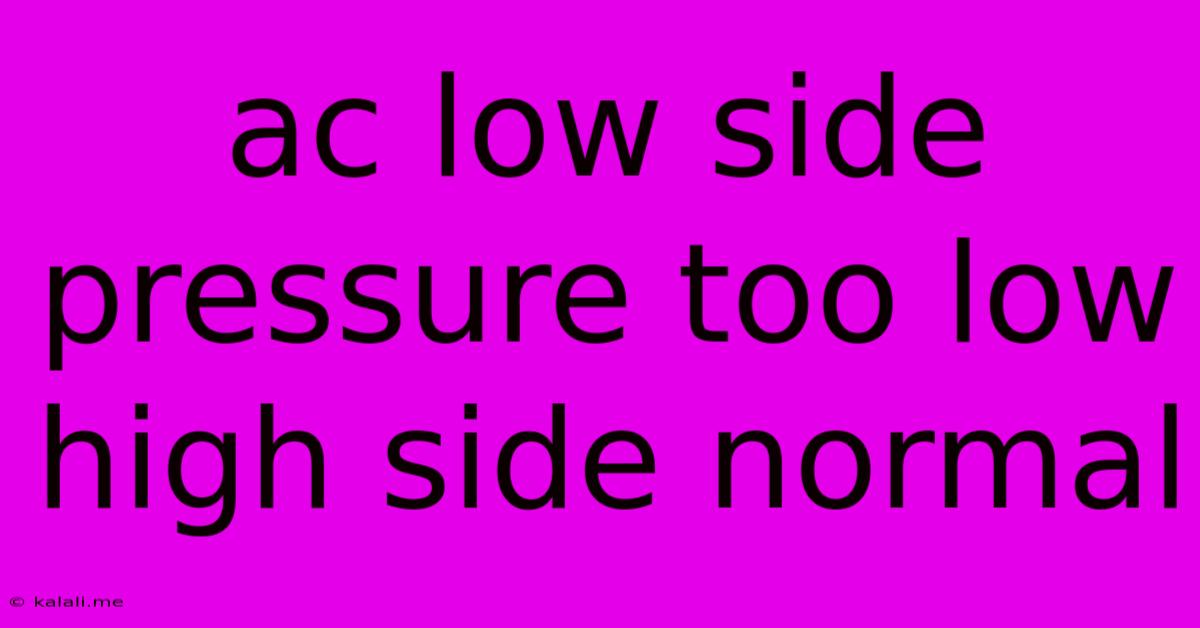 Ac Low Side Pressure Too Low High Side Normal