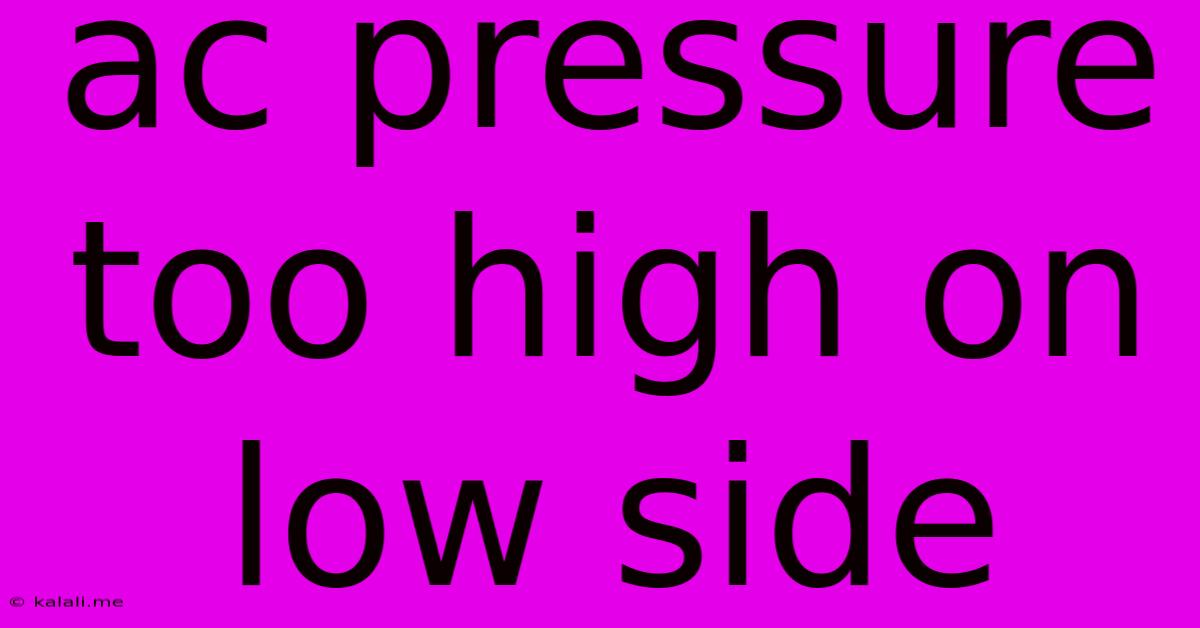 Ac Pressure Too High On Low Side