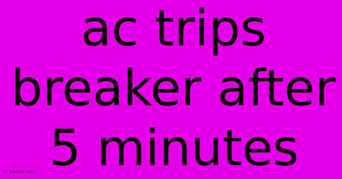 Ac Trips Breaker After 5 Minutes