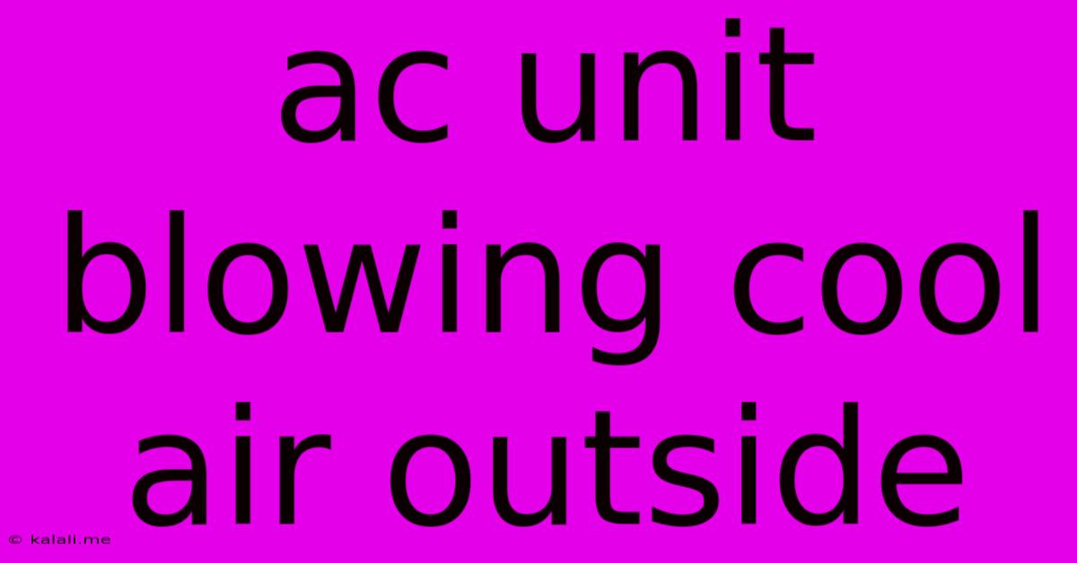 Ac Unit Blowing Cool Air Outside