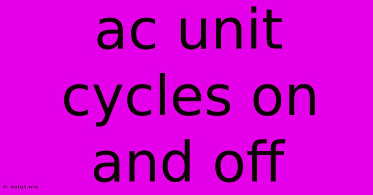 Ac Unit Cycles On And Off