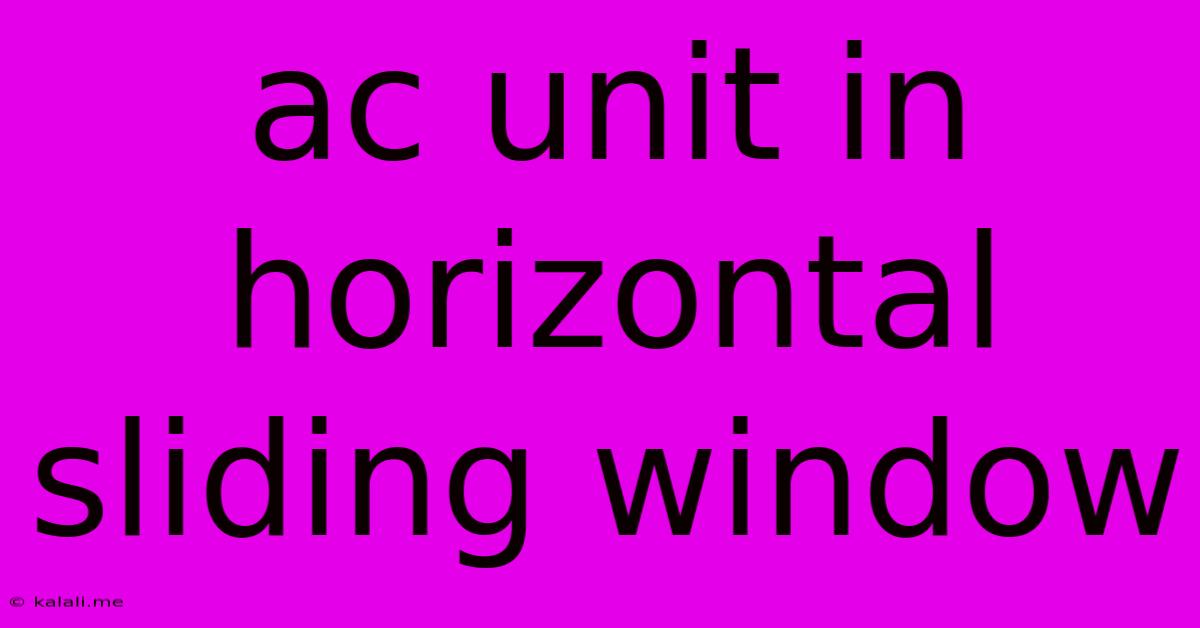 Ac Unit In Horizontal Sliding Window