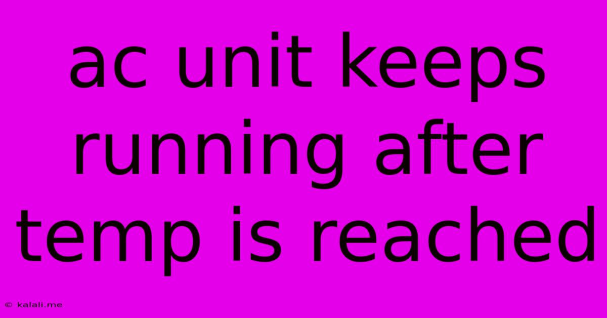 Ac Unit Keeps Running After Temp Is Reached