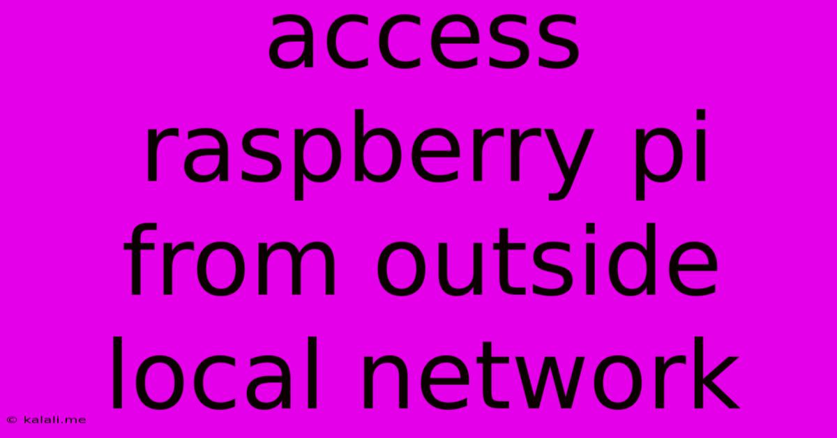 Access Raspberry Pi From Outside Local Network