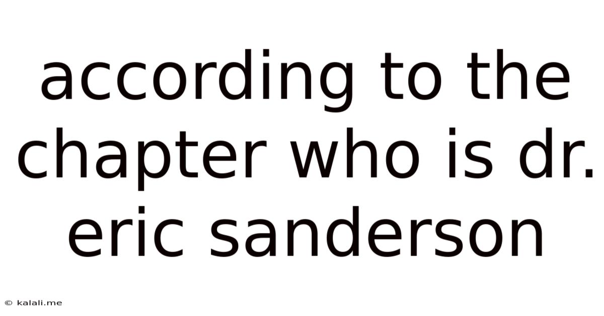 According To The Chapter Who Is Dr. Eric Sanderson