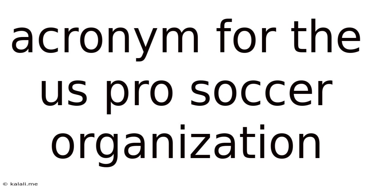 Acronym For The Us Pro Soccer Organization
