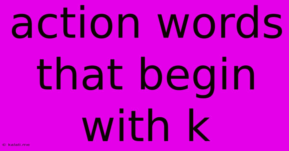 Action Words That Begin With K