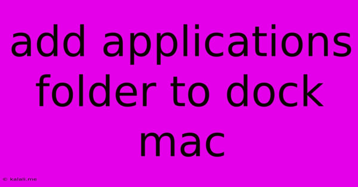 Add Applications Folder To Dock Mac