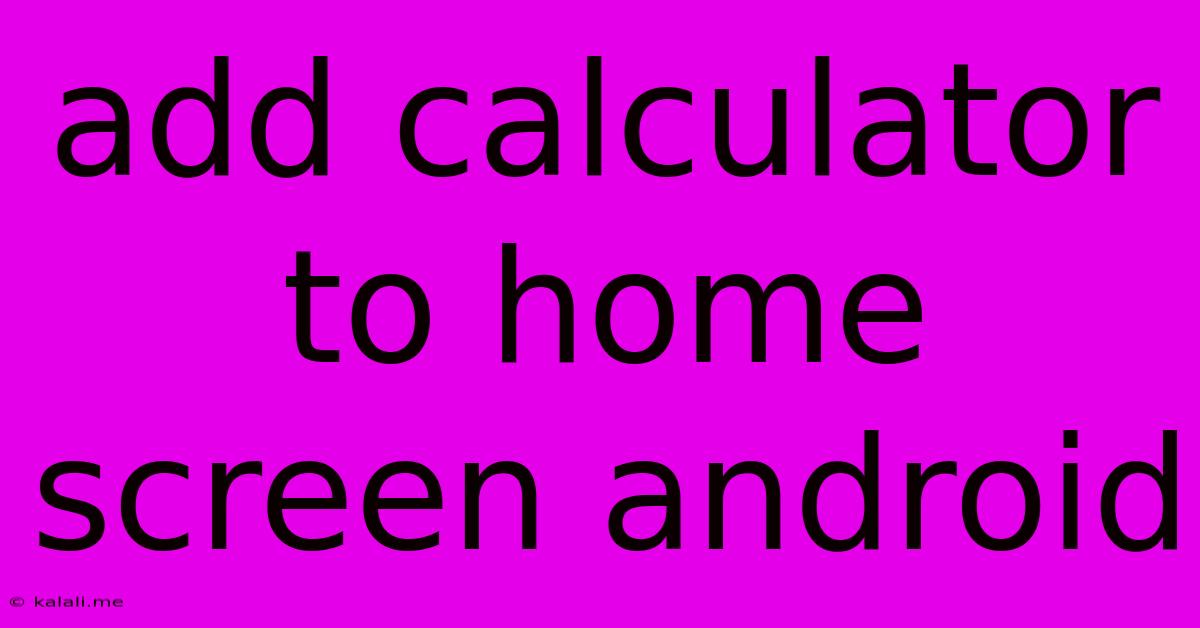 Add Calculator To Home Screen Android