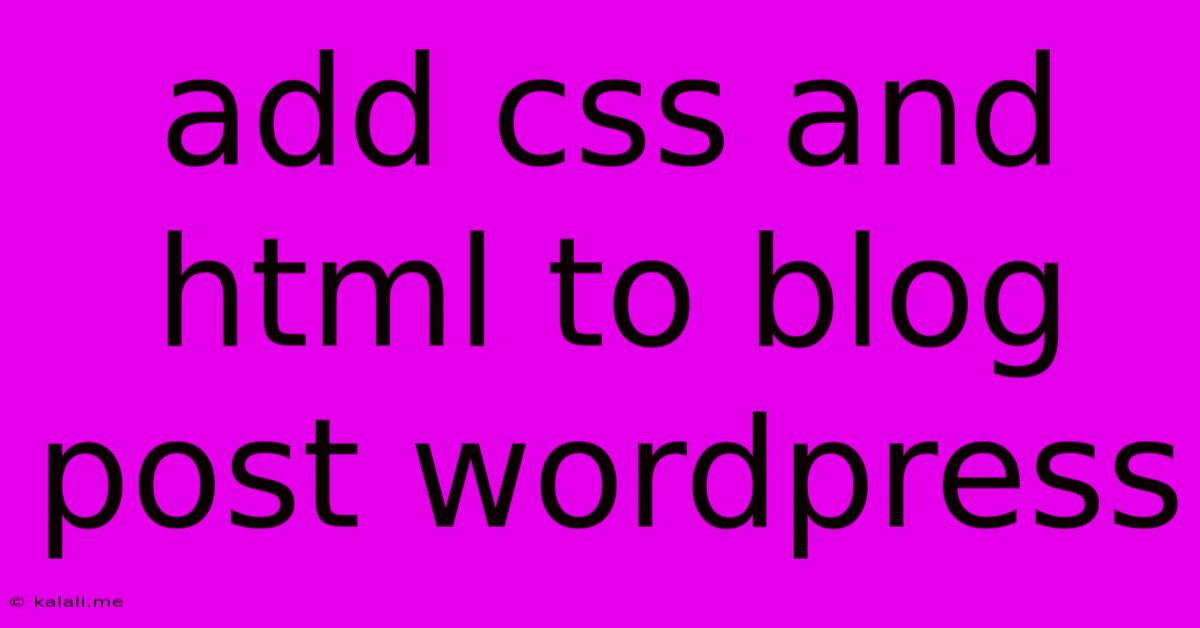 Add Css And Html To Blog Post Wordpress