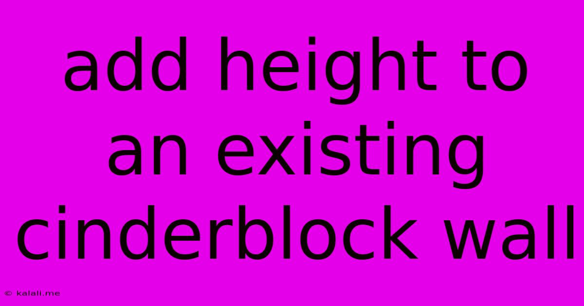 Add Height To An Existing Cinderblock Wall