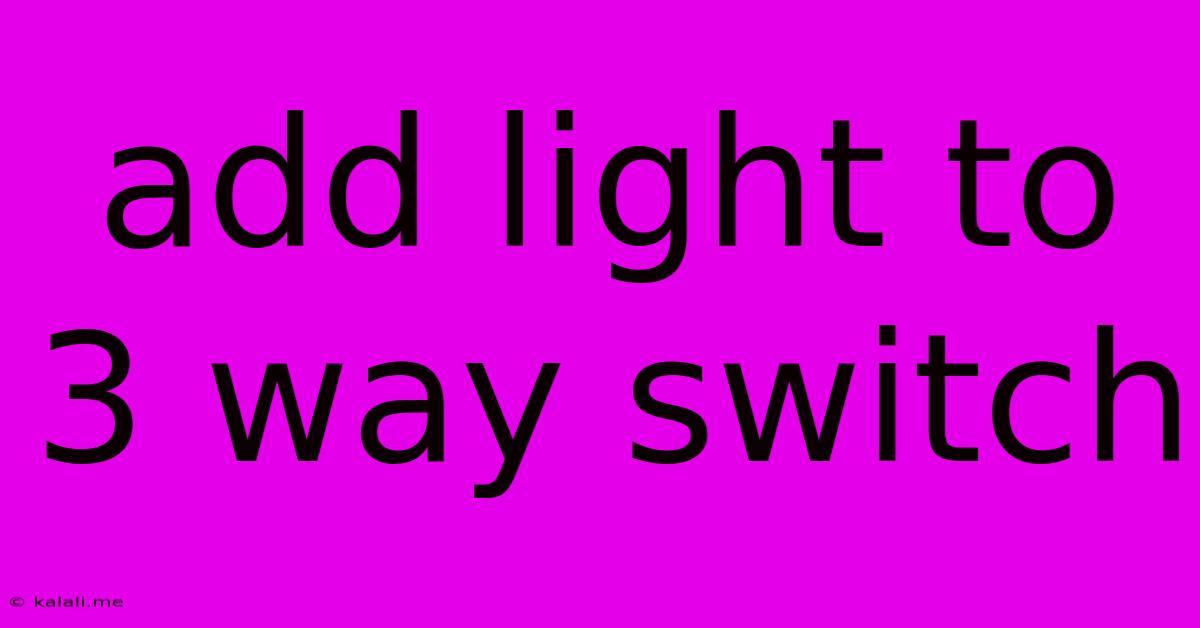 Add Light To 3 Way Switch
