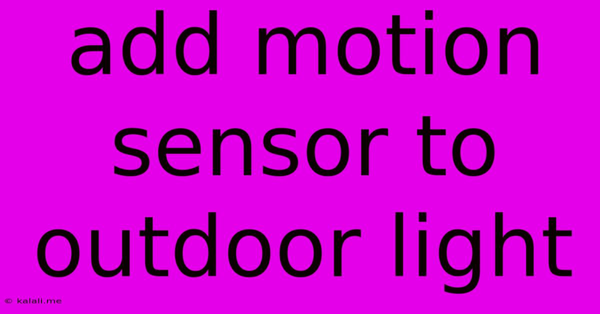 Add Motion Sensor To Outdoor Light