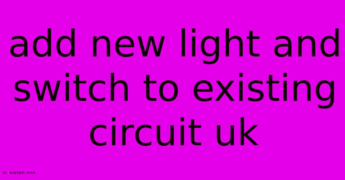 Add New Light And Switch To Existing Circuit Uk
