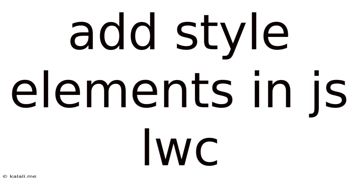 Add Style Elements In Js Lwc