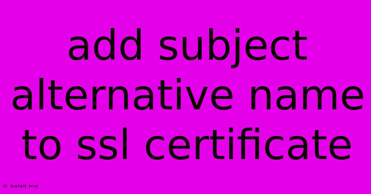 Add Subject Alternative Name To Ssl Certificate