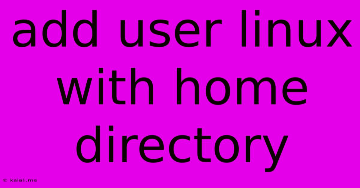 Add User Linux With Home Directory