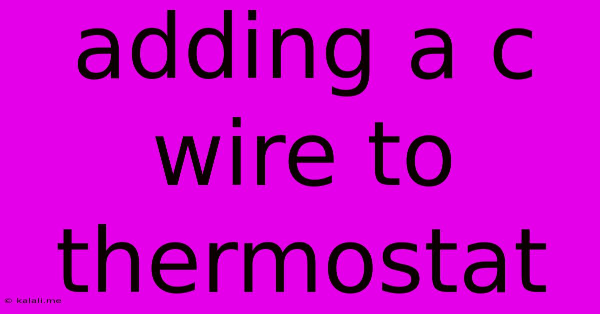 Adding A C Wire To Thermostat