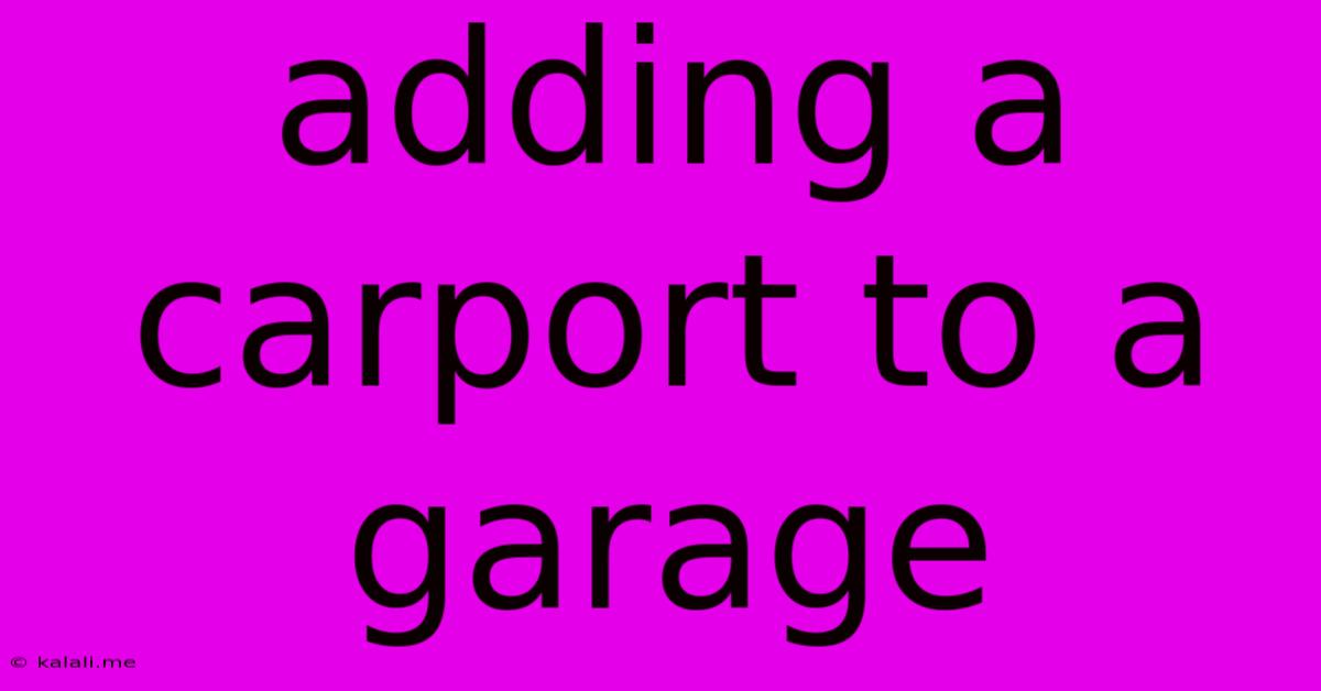 Adding A Carport To A Garage