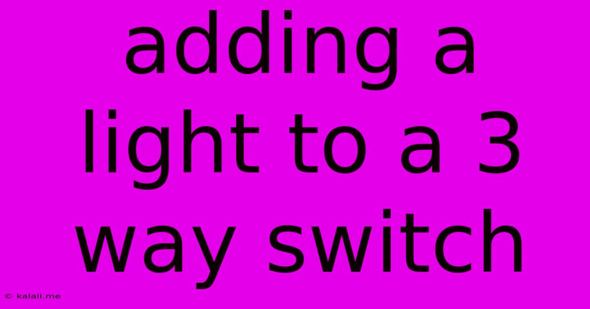 Adding A Light To A 3 Way Switch