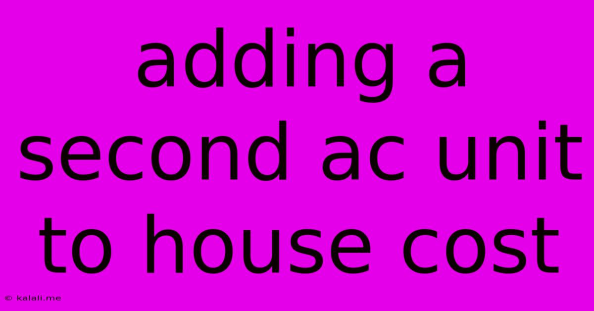 Adding A Second Ac Unit To House Cost