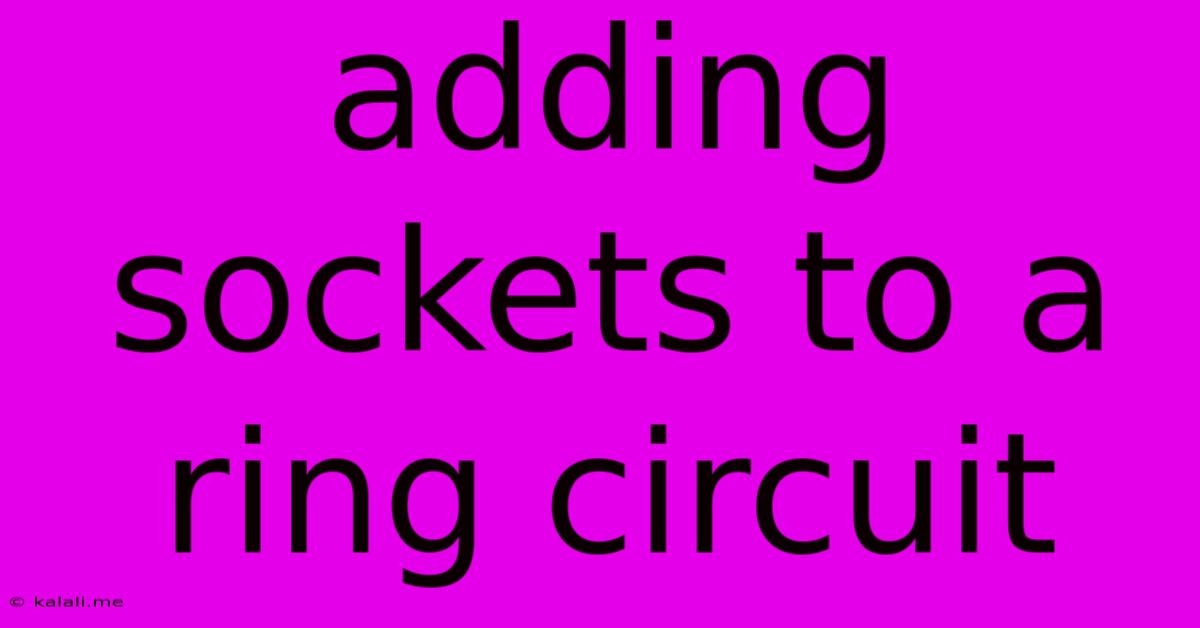 Adding Sockets To A Ring Circuit