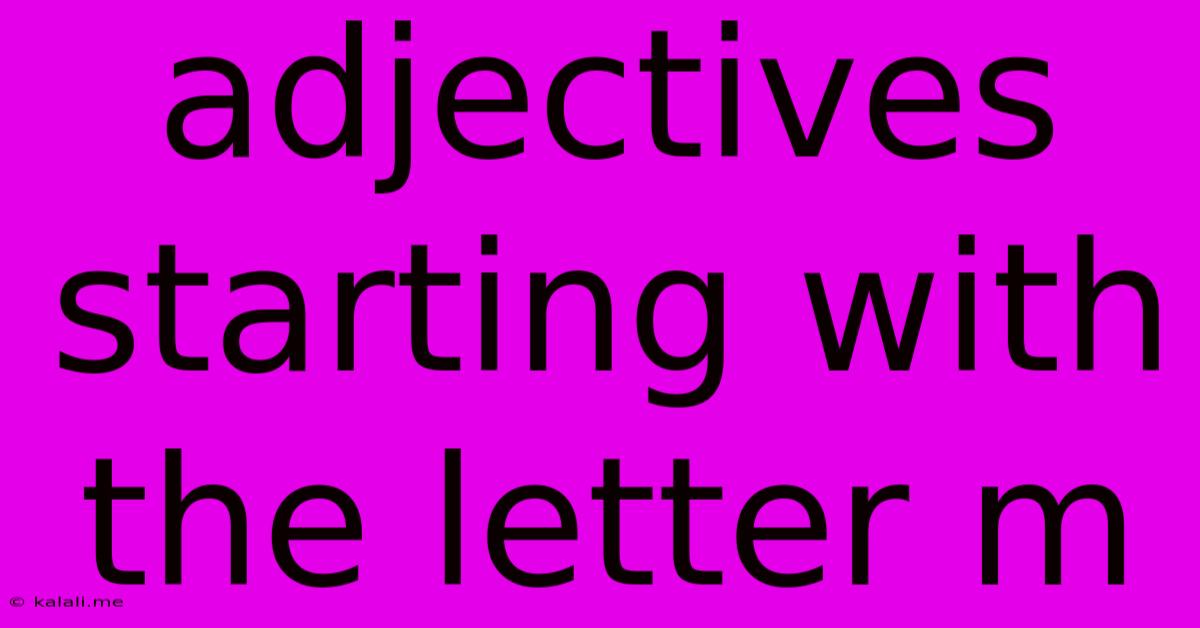 Adjectives Starting With The Letter M