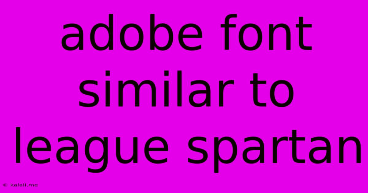 Adobe Font Similar To League Spartan