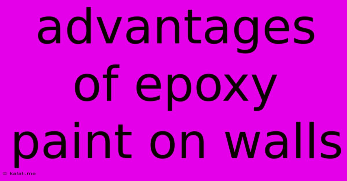 Advantages Of Epoxy Paint On Walls