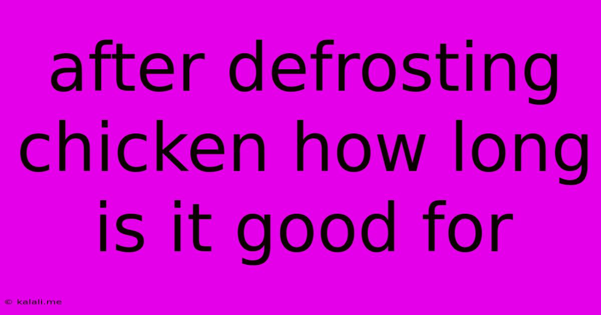 After Defrosting Chicken How Long Is It Good For