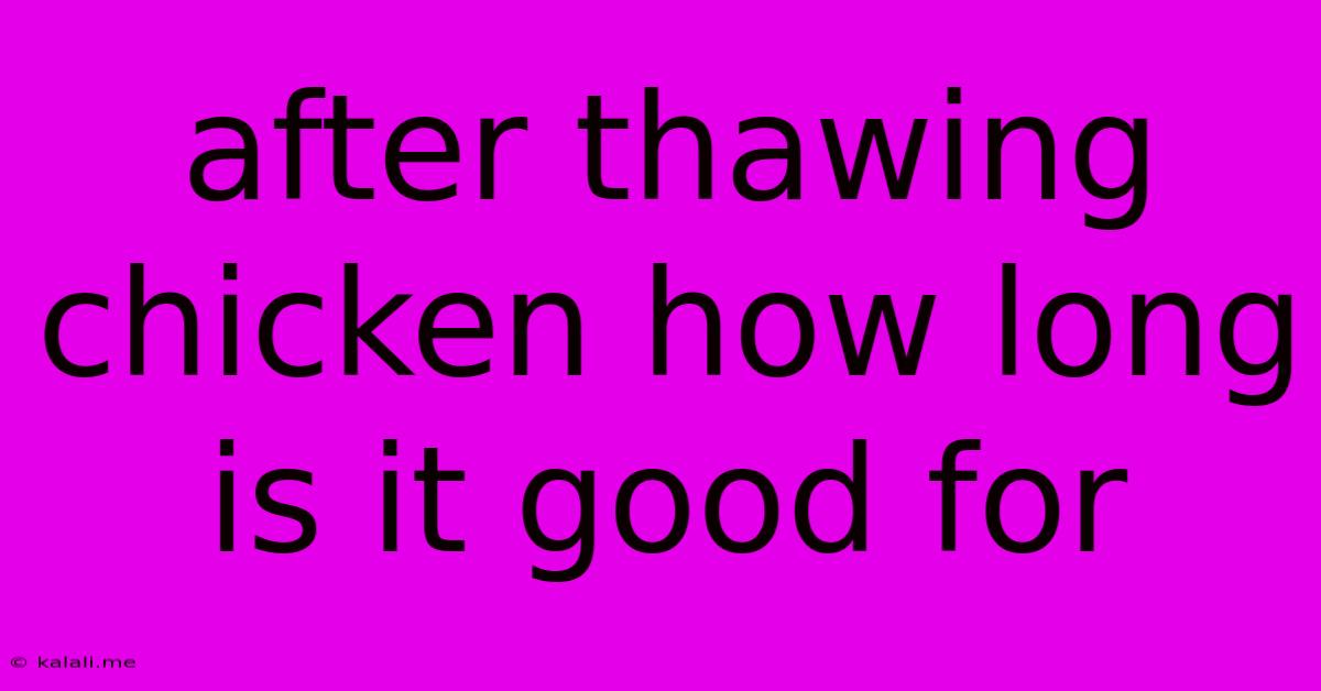 After Thawing Chicken How Long Is It Good For