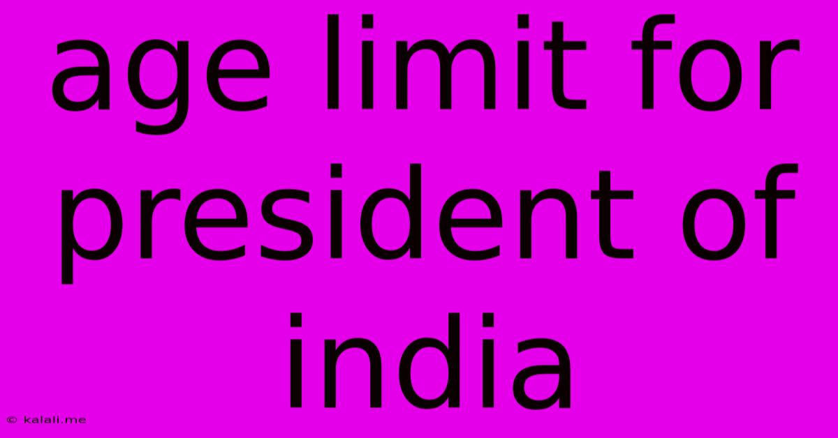 Age Limit For President Of India