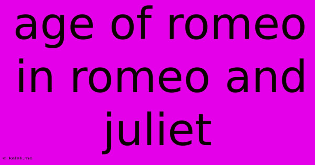 Age Of Romeo In Romeo And Juliet