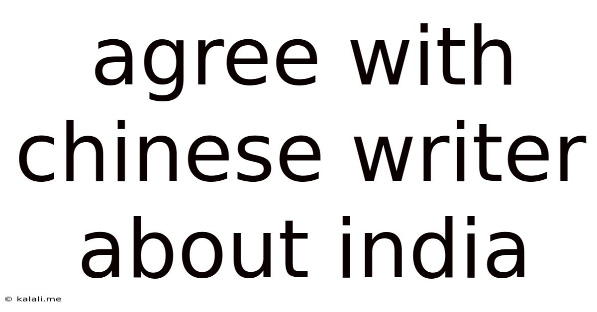 Agree With Chinese Writer About India